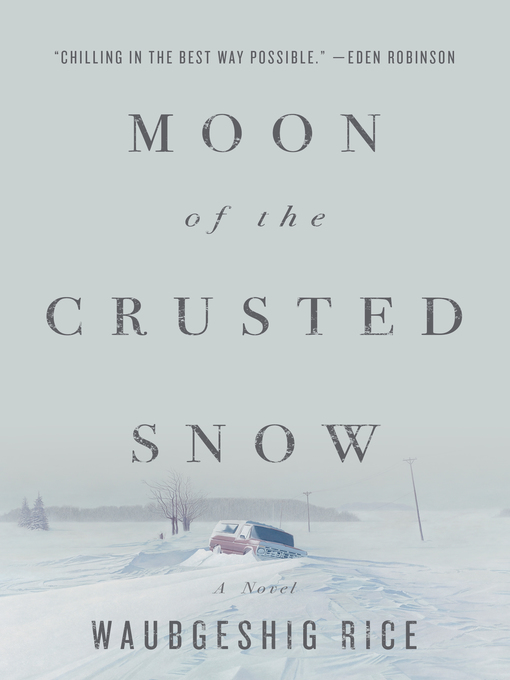 Title details for Moon of the Crusted Snow by Waubgeshig Rice - Wait list